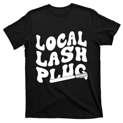 Local Lash Plug Technician Lash Tech Esthetician T-Shirt