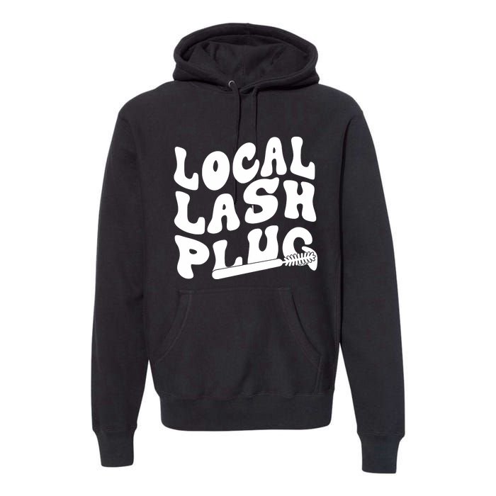 Local Lash Plug Technician Lash Tech Esthetician Premium Hoodie