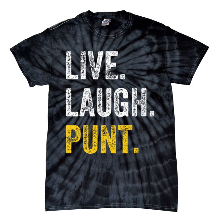 Live Laugh Punt Funny Punts Iowa Lover  Tie-Dye T-Shirt