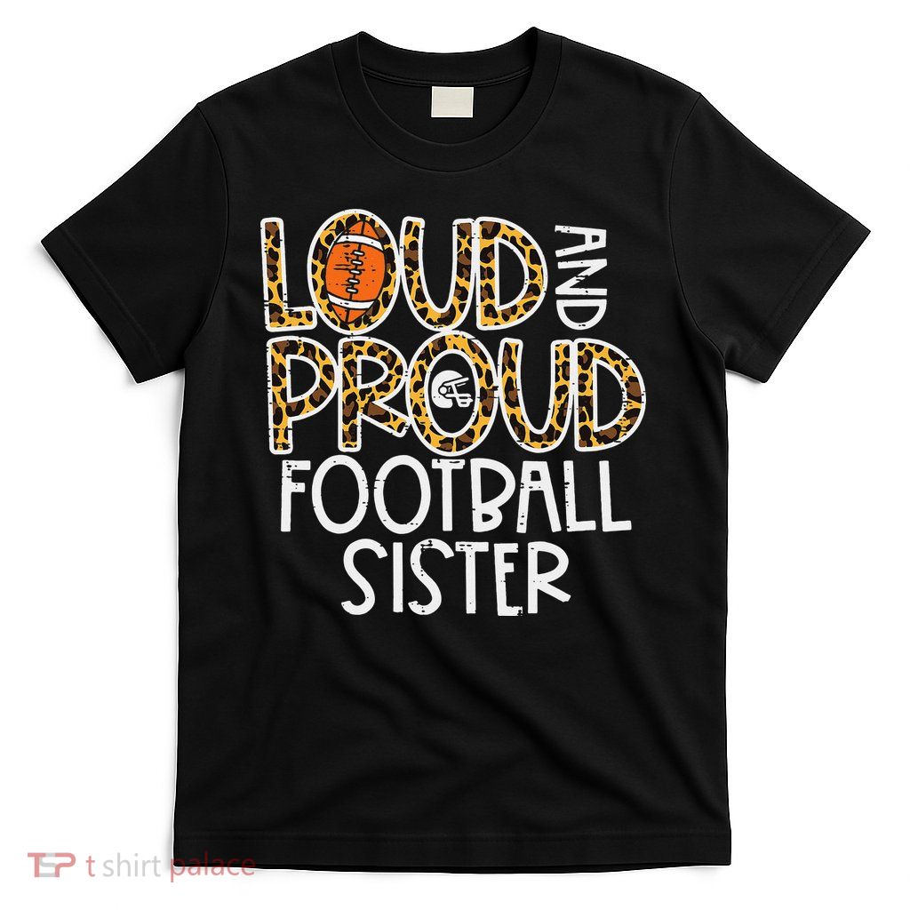 Leopard Loud & Proud American Football Sister Family  T-Shirt