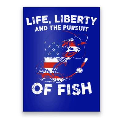 Life Liberty Pursuit Of Fish Fisher Usa Us Funny 4th Of July Meaningful Gift Poster