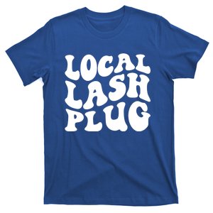 Local Lash Plug Lash Artist Eyelash Lash Tech Cool Gift T-Shirt