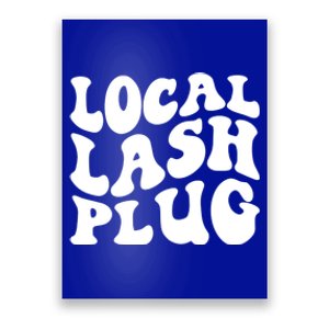 Local Lash Plug Lash Artist Eyelash Lash Tech Cool Gift Poster