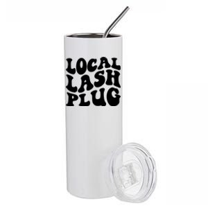 Local Lash Plug Lash Artist Eyelash Lash Tech Cool Gift Stainless Steel Tumbler