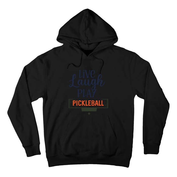 Live Laugh Play Pickleball Gift For Pickleball Fan Sport Hoodie