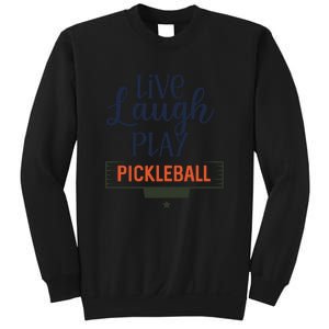 Live Laugh Play Pickleball Gift For Pickleball Fan Sport Sweatshirt