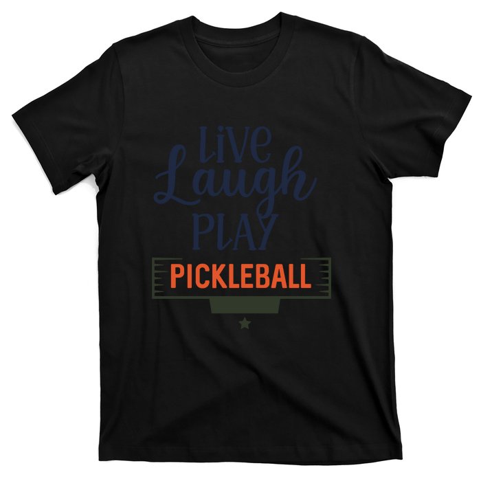 Live Laugh Play Pickleball Gift For Pickleball Fan Sport T-Shirt