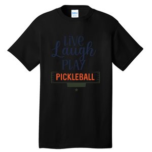 Live Laugh Play Pickleball Gift For Pickleball Fan Sport Tall T-Shirt