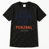 Live Laugh Play Pickleball Gift For Pickleball Fan Sport Tall T-Shirt