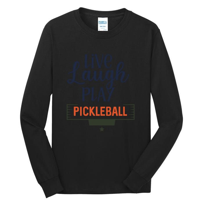 Live Laugh Play Pickleball Gift For Pickleball Fan Sport Tall Long Sleeve T-Shirt