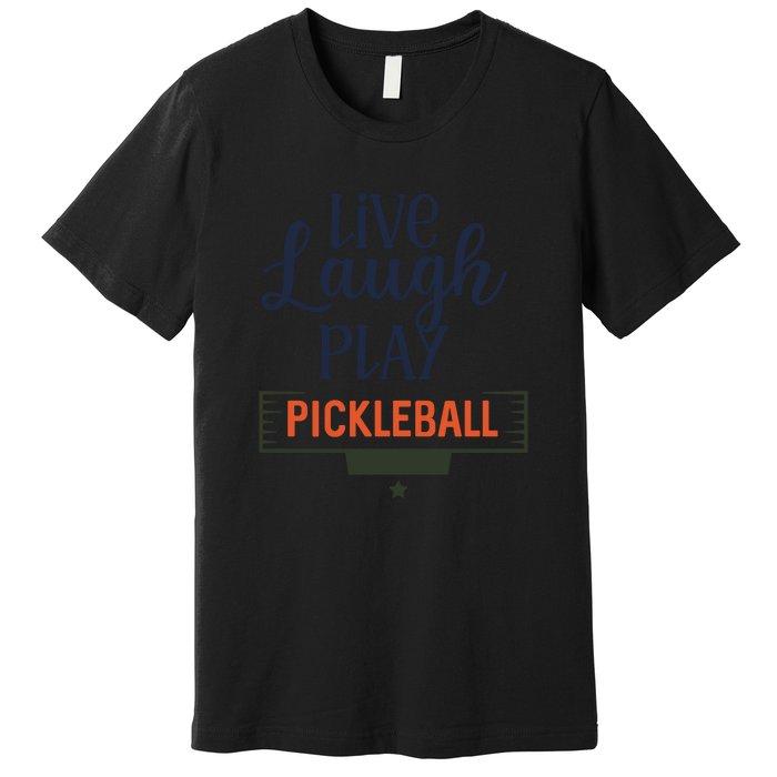 Live Laugh Play Pickleball Gift For Pickleball Fan Sport Premium T-Shirt