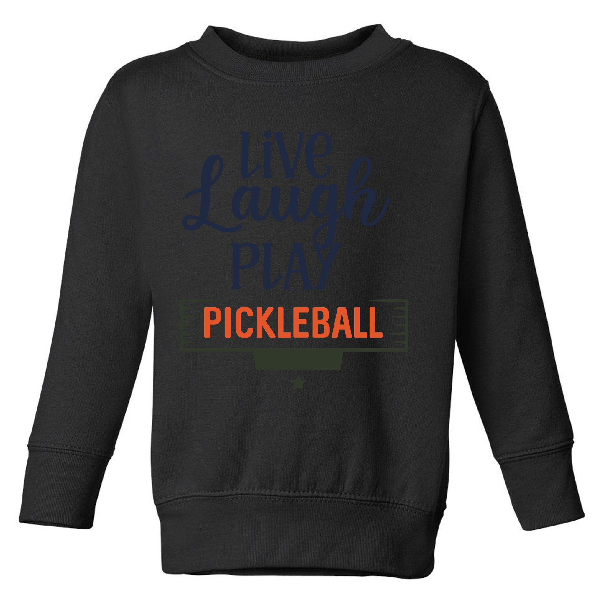 Live Laugh Play Pickleball Gift For Pickleball Fan Sport Toddler Sweatshirt