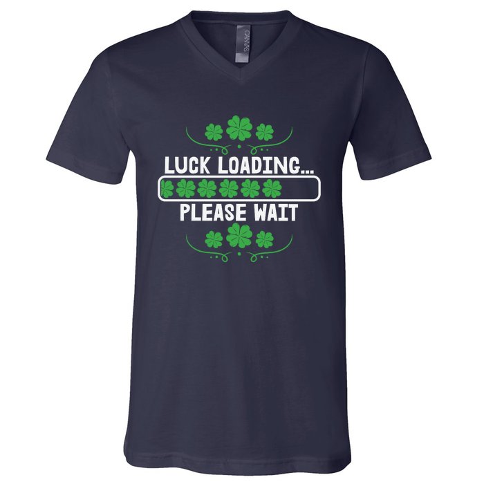 Luck Loading Please Wait Funny St Patricks Day V-Neck T-Shirt