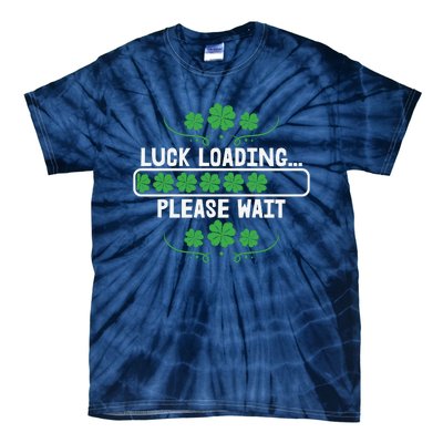 Luck Loading Please Wait Funny St Patricks Day Tie-Dye T-Shirt