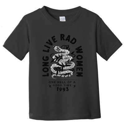 Long Live Rad Women One Hell Of A Good Time 1993 Women Toddler T-Shirt