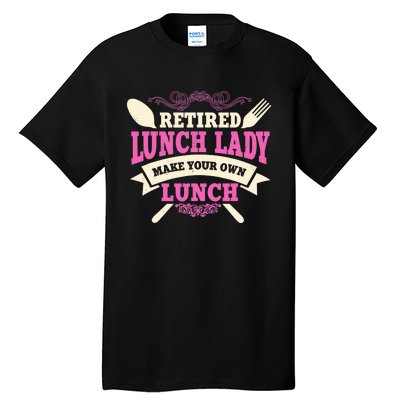 Lunch Lady Retired Cafeteria School Food Service Retiree Tall T-Shirt