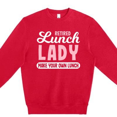 Lunch Lady Retired - Make your own Lunch Cafeteria Premium Crewneck Sweatshirt