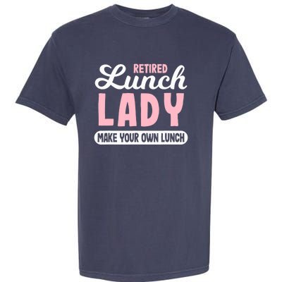 Lunch Lady Retired - Make your own Lunch Cafeteria Garment-Dyed Heavyweight T-Shirt