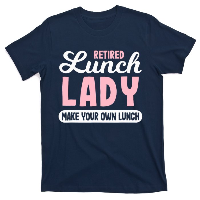 Lunch Lady Retired - Make your own Lunch Cafeteria T-Shirt