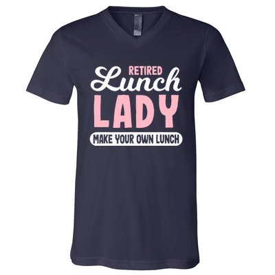 Lunch Lady Retired - Make your own Lunch Cafeteria V-Neck T-Shirt