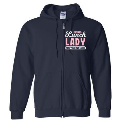 Lunch Lady Retired - Make your own Lunch Cafeteria Full Zip Hoodie