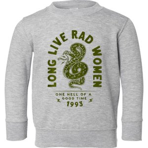 Long Live Rad Women One Hell Of A Good Time On Back Toddler Sweatshirt