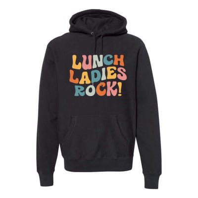 Lunch Ladies Rock! Retro Lunch Ladies Squad Cafeteria Crew Premium Hoodie