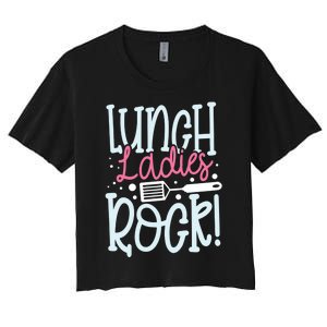 Lunch Ladies Rock Lady Squad School Woman Cafeteria Worker Women's Crop Top Tee