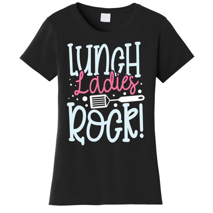 Lunch Ladies Rock Lady Squad School Woman Cafeteria Worker Women's T-Shirt