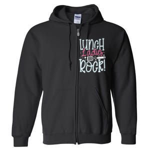 Lunch Ladies Rock Lady Squad School Woman Cafeteria Worker Full Zip Hoodie