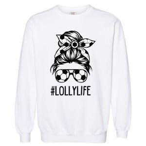 Lolly Life Soccer Lolly Mothers Day Messy Bun Garment-Dyed Sweatshirt