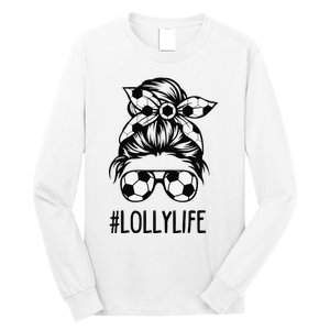 Lolly Life Soccer Lolly Mothers Day Messy Bun Long Sleeve Shirt