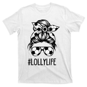 Lolly Life Soccer Lolly Mothers Day Messy Bun T-Shirt