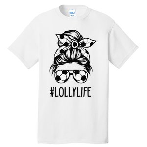 Lolly Life Soccer Lolly Mothers Day Messy Bun Tall T-Shirt