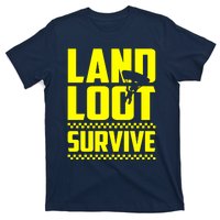 Land Loot Survive T-Shirt