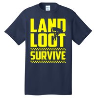 Land Loot Survive Tall T-Shirt