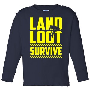 Land Loot Survive Toddler Long Sleeve Shirt