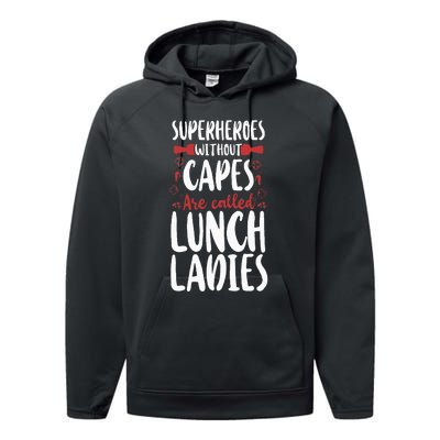 Lunch Lady Superheroes Without Capes Are Called Lunch Ladies Performance Fleece Hoodie