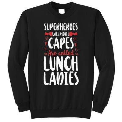 Lunch Lady Superheroes Without Capes Are Called Lunch Ladies Sweatshirt