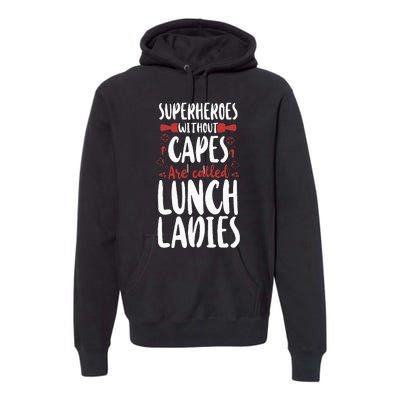 Lunch Lady Superheroes Without Capes Are Called Lunch Ladies Premium Hoodie