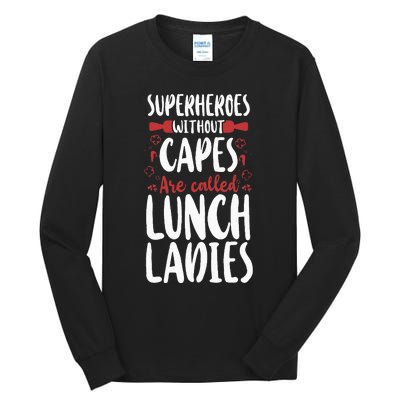 Lunch Lady Superheroes Without Capes Are Called Lunch Ladies Tall Long Sleeve T-Shirt