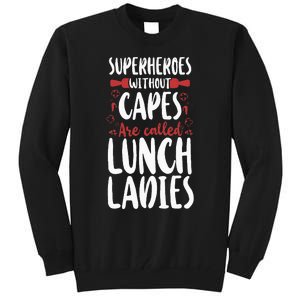 Lunch Lady Superheroes Without Capes Are Called Lunch Ladies Tall Sweatshirt