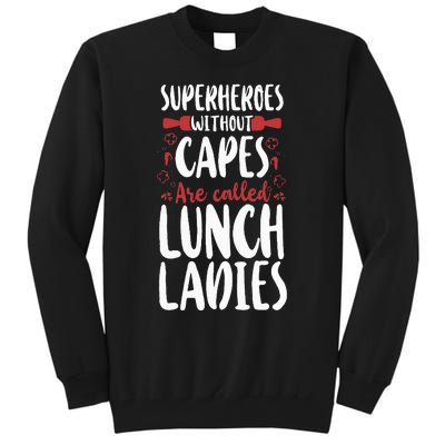 Lunch Lady Superheroes Without Capes Are Called Lunch Ladies Tall Sweatshirt