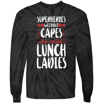 Lunch Lady Superheroes Without Capes Are Called Lunch Ladies Tie-Dye Long Sleeve Shirt