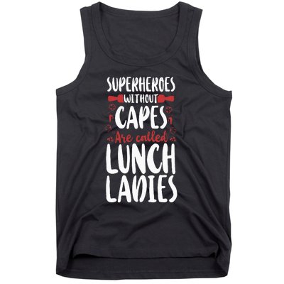 Lunch Lady Superheroes Without Capes Are Called Lunch Ladies Tank Top