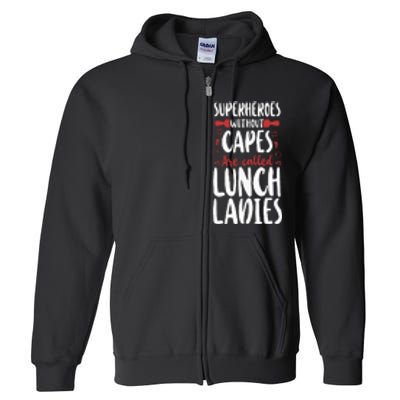 Lunch Lady Superheroes Without Capes Are Called Lunch Ladies Full Zip Hoodie