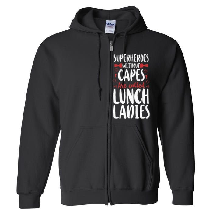 Lunch Lady Superheroes Without Capes Are Called Lunch Ladies Full Zip Hoodie