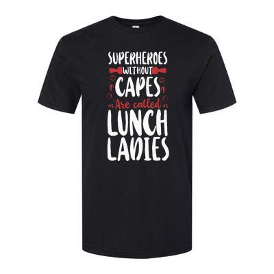 Lunch Lady Superheroes Without Capes Are Called Lunch Ladies Softstyle CVC T-Shirt