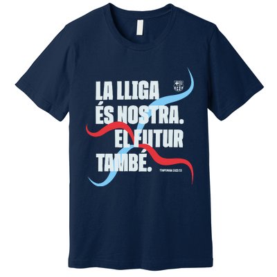 LA Lliga éS Nostra El Futur També Temporada 22 23 Premium T-Shirt