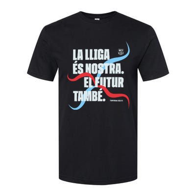 LA Lliga éS Nostra El Futur També Temporada 22 23 Softstyle CVC T-Shirt